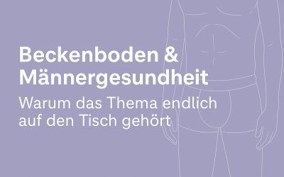 Beckenboden & Männergesundheit – Warum das Thema endlich auf den Tisch gehört